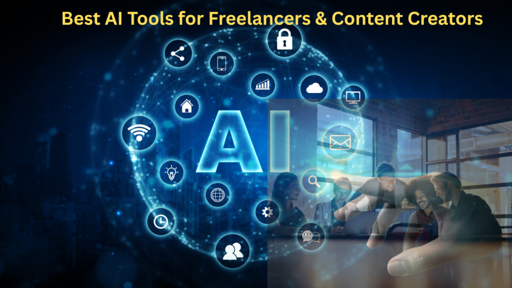 Best AI Tools for Freelancers & Content Creators